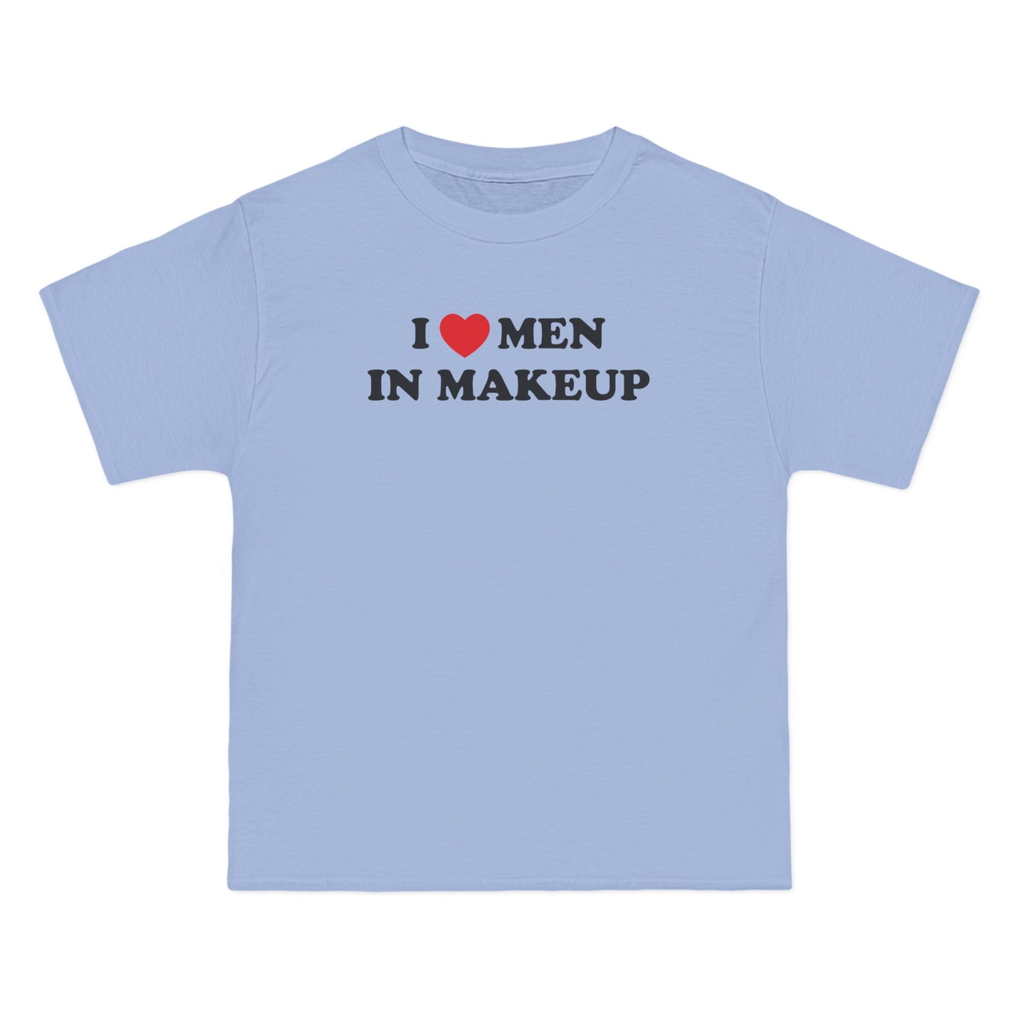 I Love Men In Makeup T-Shirt